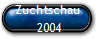 Zuchtschau
 2004
